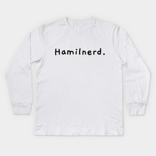 Hamilnerd. Kids Long Sleeve T-Shirt